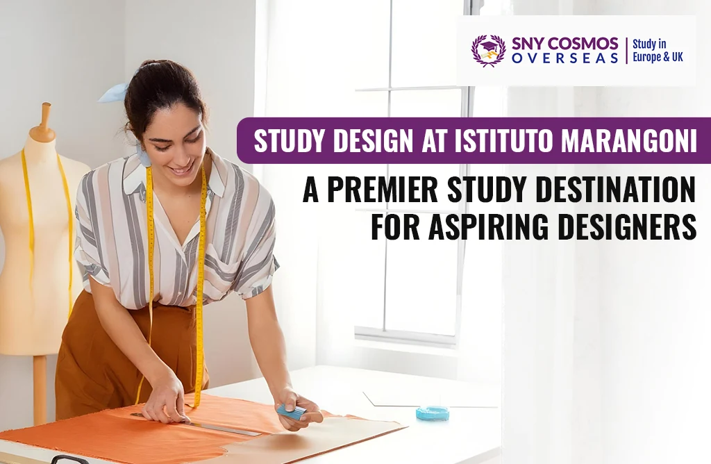 Study Design at Istituto Marangoni: A Premier Study Destination for Aspiring Designers
